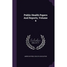 Public Health Papers And Reports, Volume 4