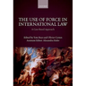 The Use of Force in International Law: A Case-Based Approach