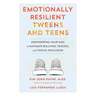 Emotionally Resilient Tweens and Teens: Empowering Your Kids to Navigate Bullying, Teasing, and Social Exclusion