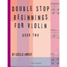 Double Stop Beginnings for Violin, Book Two