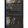 Fall Creek Township, Henry County, Indiana, in the War of the Rebellion and the War With Mexico; With an App. Giving a Short History of the Grand Army