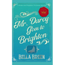 Mr. Darcy Goes to Brighton: A Pride and Prejudice Variation Novella