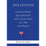 Child Support (Registration and Collection) Act 1988 (Australia) (2018 Edition)