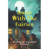 Away With The Fairies: A collection of Scottish Folktales