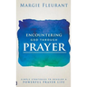 Encountering God Through Prayer: Simple Strategies to Develop a Powerful Prayer Life