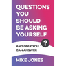 Questions You Should Be Asking Yourself: And Only You Can Answer