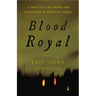 Blood Royal: A True Tale of Crime and Detection in Medieval Paris