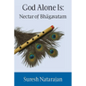 God Alone Is: Nectar of Bhagavatam