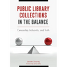 Public Library Collections in the Balance: Censorship, Inclusivity, and Truth