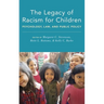 Legacy of Racism for Children: Psychology, Law, and Public Policy