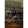 Dodge City: The Early Years, 1872-1886 Volume 23