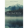 What Shall We Do?: A Guide for New Believers