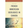 French Immersion Ideologies in Canada