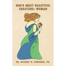 God's Most Beautiful Creature: Woman
