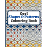 Cool Shapes and Patterns Colouring Book: Amazing Square, Triangle, Circle, Polygon, Cube, Star, Octagon and Rectangle Geometric Patterns Designs, Colo