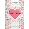 Heart Songs: Devotional Poems of Praise