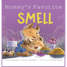 Mommy's Favorite Smell: What Smells Better Than Fresh-Cut Grass or Just-Baked Cookies?
