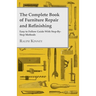 The Complete Book of Furniture Repair and Refinishing - Easy to Follow Guide With Step-By-Step Methods