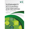 Sustainability Accounting and Reporting: Theory and Practice