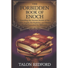 The Forbidden Book of Enoch: Unveiling the Ancient Secrets of the Fallen Angels, the Nephilim, and Hidden Truths Concealed for Millennia
