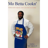 Mo Betta Cookn'