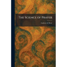 The Science of Prayer