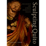 Sculpting Quito: Religious Art Across Domestic Spaces