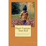 Don't Castrate Your Kid: A better way to handle gender confusion