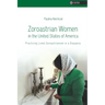 Zoroastrian Women in the United States of America: Practicing Lived Zoroastrianism in a Diaspora