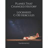 Planes That Changed History - Lockheed C-130 Hercules