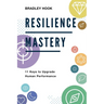 Resilience Mastery: 11 keys to upgrade human performance