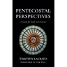 Pentecostal Perspectives: A Guide for Faith and Practice