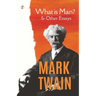 What Is Man? and Other Essays