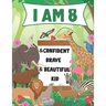 I am 8 and Confident, Brave & Beautiful Kid: A Coloring Book For Awesome Boys & girls birthday, Animals Coloring Books Activity and Drawing, Gift for