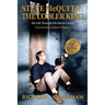 Steve McQueen: The Cooler King: His Life Through His Movie Career
