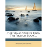 Christmas Stories From The "sketch Book"...