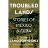 Troubled Lands: Stories of Mexico and Cuba as Translated by Langston Hughes