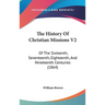 The History Of Christian Missions V2: Of The Sixteenth, Seventeenth, Eighteenth, And Nineteenth Centuries (1864)