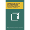 The Order of Baptism and Confirmation According to the Byzantine Rite of the Catholic Church