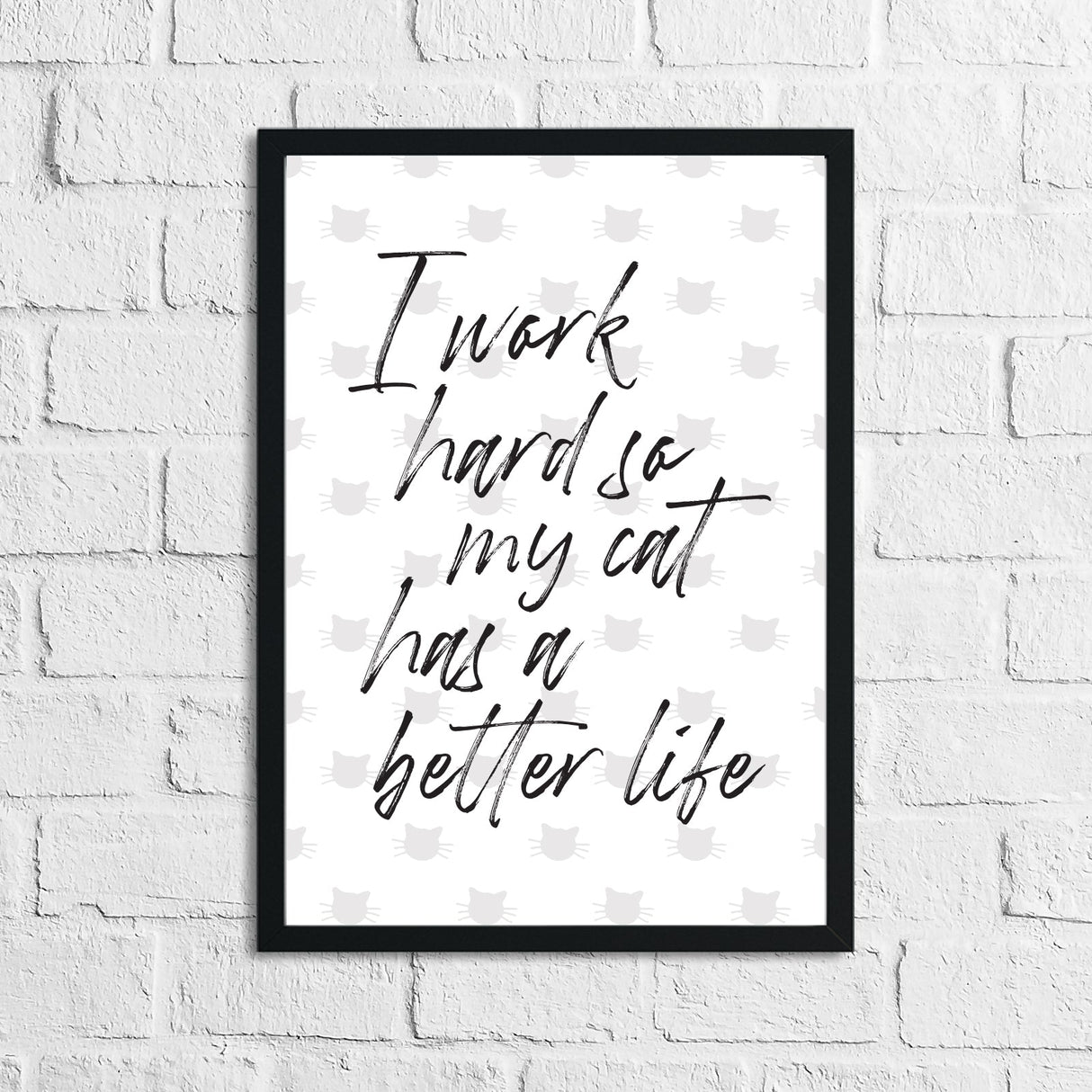 I Work Hard So My Cat Has A Better Life Animal Wall Decor Simple Print by WinsterCreations™ Official Store