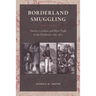 Borderland Smuggling: Patriots, Loyalists, and Illicit Trade in the Northeast, 1783-1820
