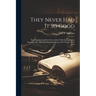They Never Had It So Good: The Personal, Unofficial Story of the 350th Bombardment Squadron (H), 100th Bombardment Group (H) USAAF, 1942-1945