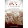 Historic Denali National Park and Preserve: The Stories Behind One of America's Great Treasures