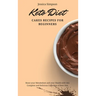 Keto Diet Cakes Recipes for Beginners: Boost your Metabolism and your Health with this Complete and Delicious Collection of Keto Diet