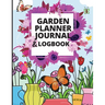 Garden Planner Journal: A Complete Gardening Organizer Notebook for Garden Lovers to Track Vegetable Growing, Gardening Activities and Plant Details