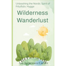 Wilderness Wanderlust: Unleashing the Nordic Spirit of Friluftsliv, Hygge