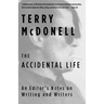 The Accidental Life: An Editor's Notes on Writing and Writers