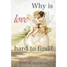 Why Is Love Hard to Find?