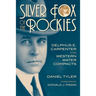 Silver Fox of the Rockies: Delphus E. Carpenter and Western Water Compacts
