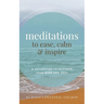 Meditations to Ease, Calm, and Inspire: A Collection to Activate Your Mind and Soul